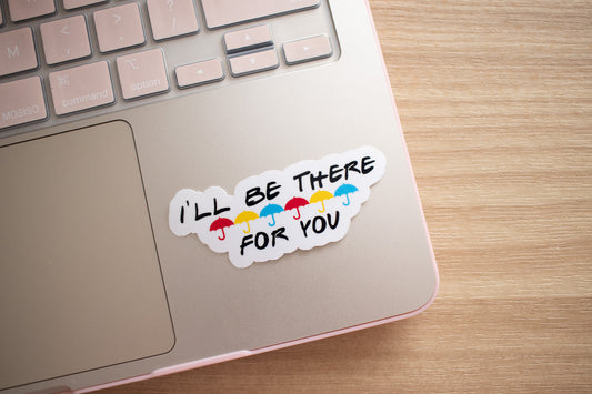 I'll Be There Sticker