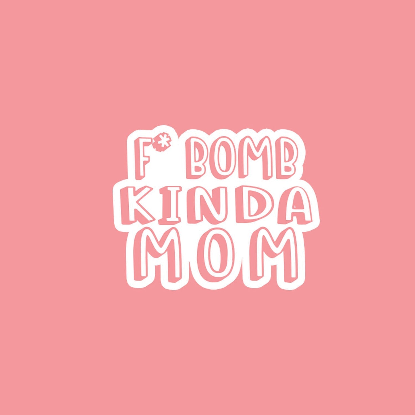 F*Bomb Kinda Mom - Sticker