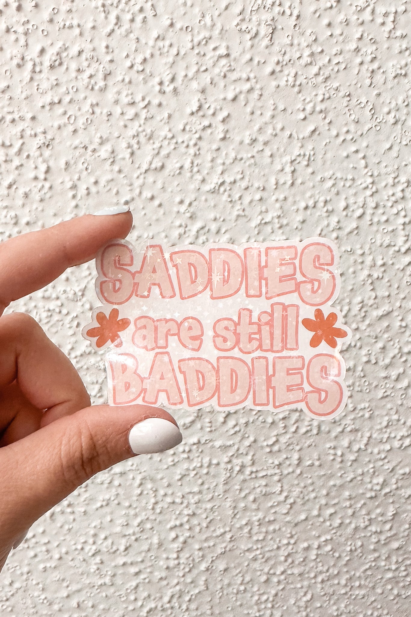 Saddies are still Baddies sticker